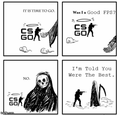 Death and CSGO | image tagged in csgo,counter strike,death,was i a good meme,was i a good boy | made w/ Imgflip meme maker
