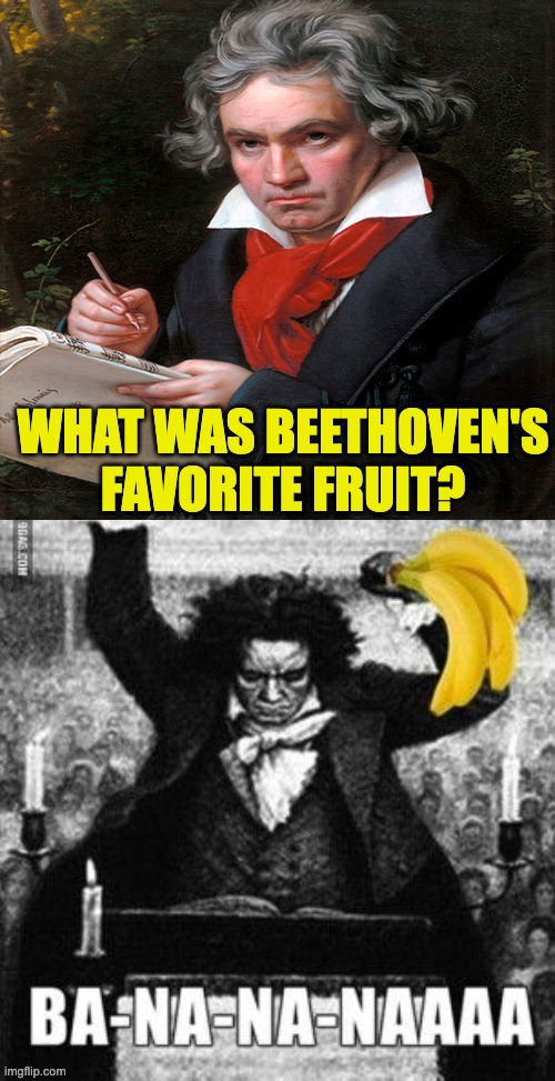 Beethoven | WHAT WAS BEETHOVEN'S FAVORITE FRUIT? | image tagged in dad joke | made w/ Imgflip meme maker