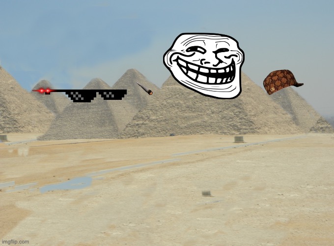 Yeah | image tagged in rare egypt,idk,photoshop,bad photoshop | made w/ Imgflip meme maker