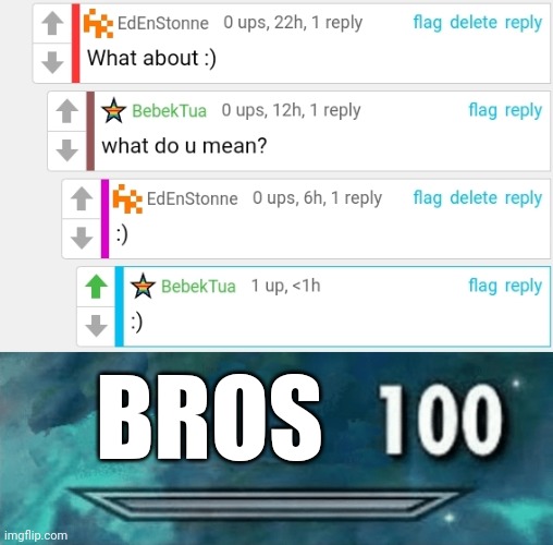Bros 100 :) | BROS | image tagged in skyrim skill meme,smile,bros 100,memes,funny,meanwhile on imgflip | made w/ Imgflip meme maker