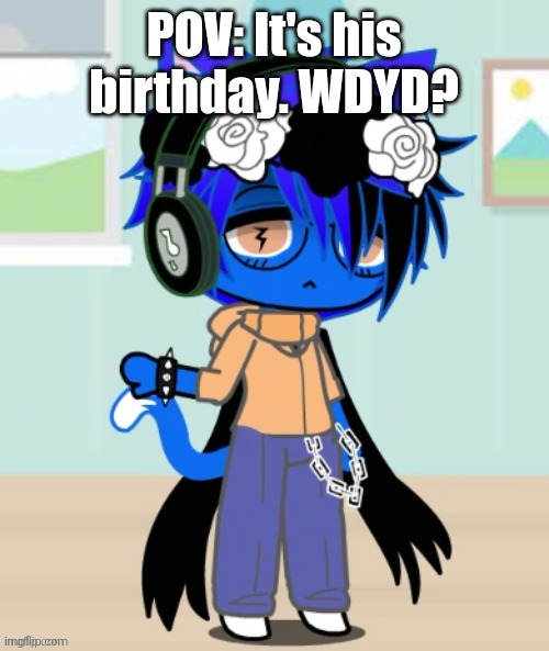 Pump gacha v5 | POV: It's his birthday. WDYD? | image tagged in pump gacha v5 | made w/ Imgflip meme maker