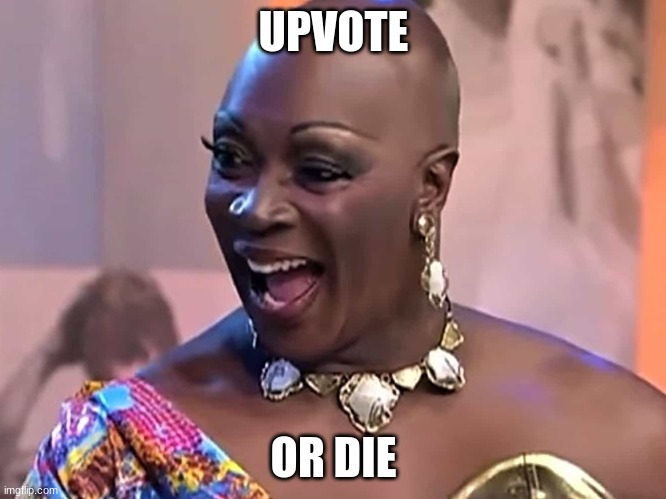 upvote this | UPVOTE; OR DIE | image tagged in imgflip | made w/ Imgflip meme maker