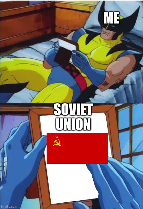 ;( | ME; SOVIET UNION | image tagged in wolverine remember | made w/ Imgflip meme maker