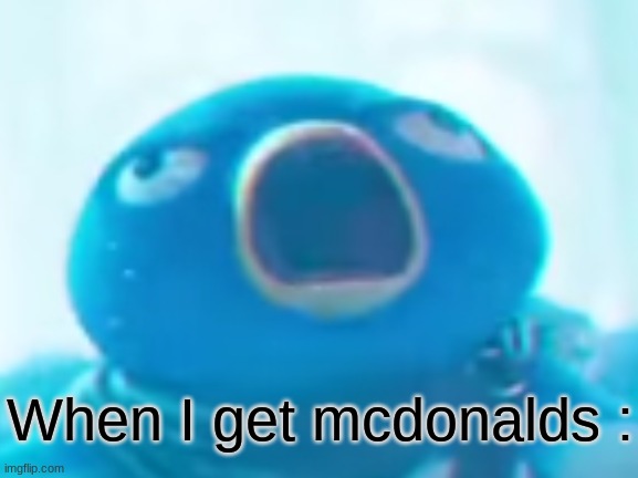 When I get mcdonalds : | made w/ Imgflip meme maker