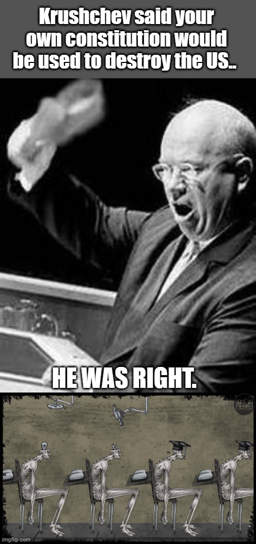 DEMrats have peverted the Constitution & used it to bring down the US from within | Krushchev said your own constitution would be used to destroy the US.. HE WAS RIGHT. | image tagged in democrats,socialism,traitors | made w/ Imgflip meme maker