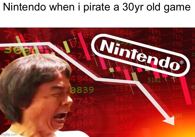 Miyamoto gonna go broke | Nintendo when i pirate a 30yr old game | image tagged in not stonks,nintendo | made w/ Imgflip meme maker