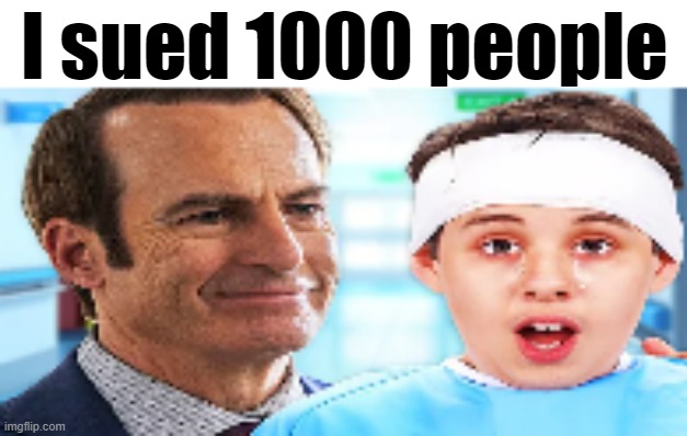 for 200 million dollars | I sued 1000 people | made w/ Imgflip meme maker