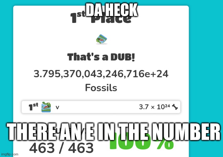 DA HECK; THERE AN E IN THE NUMBER | image tagged in memes | made w/ Imgflip meme maker