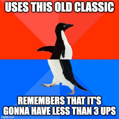 Socially Awesome Awkward Penguin Meme | USES THIS OLD CLASSIC; REMEMBERS THAT IT'S GONNA HAVE LESS THAN 3 UPS | image tagged in memes,socially awesome awkward penguin,old classic | made w/ Imgflip meme maker