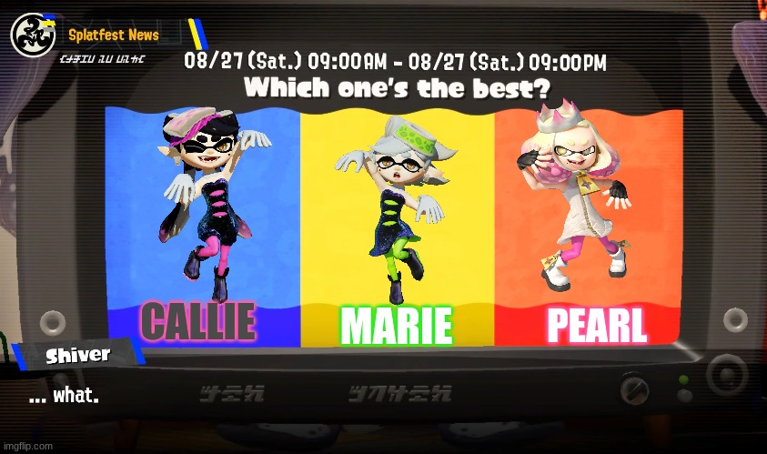 Which idol has a better solo/ is your favorite? (I'm doing this on a computer, sorry if it looks bad) | CALLIE; MARIE; PEARL | image tagged in deep cut splatfest teams | made w/ Imgflip meme maker