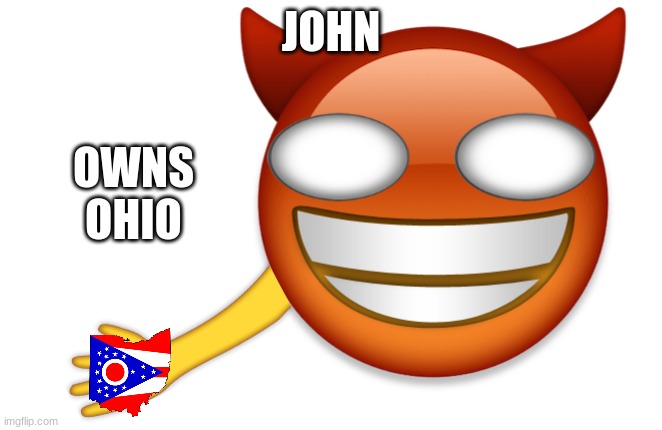 john | JOHN; OWNS OHIO | image tagged in john,bizarre/oddities | made w/ Imgflip meme maker