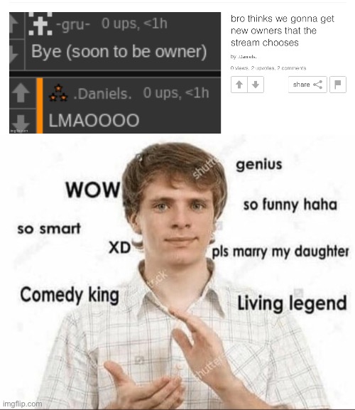 Bro thinks he’s that guy | image tagged in wow so funny | made w/ Imgflip meme maker