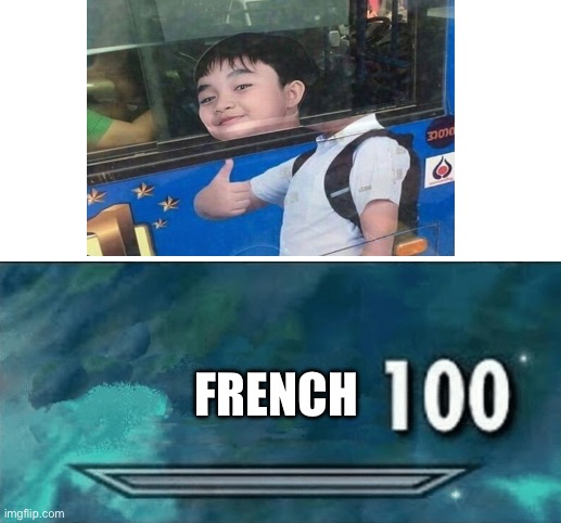 How can he thumbs up this? | FRENCH | image tagged in skyrim skill meme | made w/ Imgflip meme maker