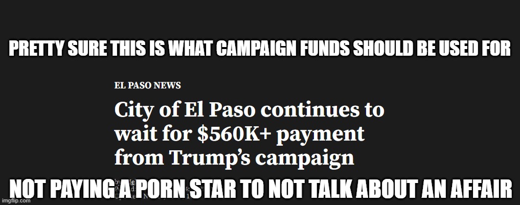 Donnie owes money | PRETTY SURE THIS IS WHAT CAMPAIGN FUNDS SHOULD BE USED FOR; NOT PAYING A PORN STAR TO NOT TALK ABOUT AN AFFAIR | image tagged in donnie owes money | made w/ Imgflip meme maker