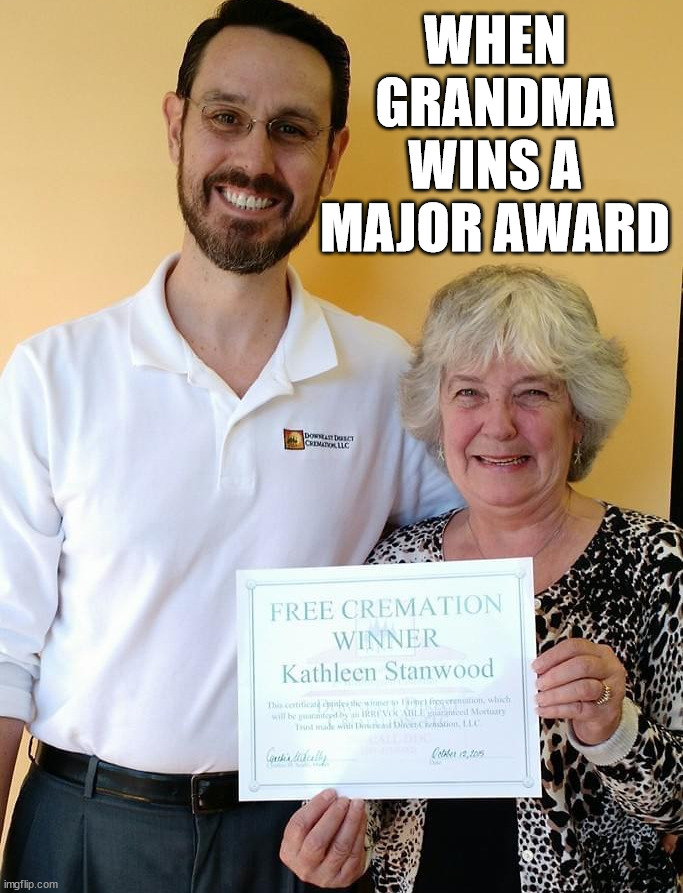 WHEN GRANDMA WINS A MAJOR AWARD | image tagged in dark humor | made w/ Imgflip meme maker