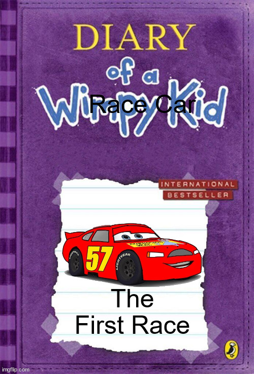 Diary of a Wimpy Kid Cover Template | Race Car; The First Race | image tagged in diary of a wimpy kid cover template | made w/ Imgflip meme maker