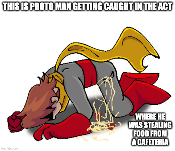 Proto Man With Spaghetti | THIS IS PROTO MAN GETTING CAUGHT IN THE ACT; WHERE HE WAS STEALING FOOD FROM A CAFETERIA | image tagged in protoman,megaman,memes | made w/ Imgflip meme maker