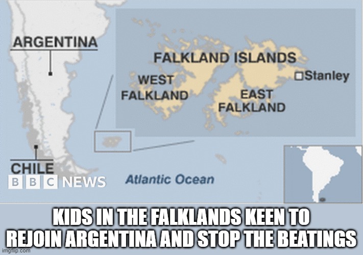 KIDS IN THE FALKLANDS KEEN TO REJOIN ARGENTINA AND STOP THE BEATINGS | made w/ Imgflip meme maker