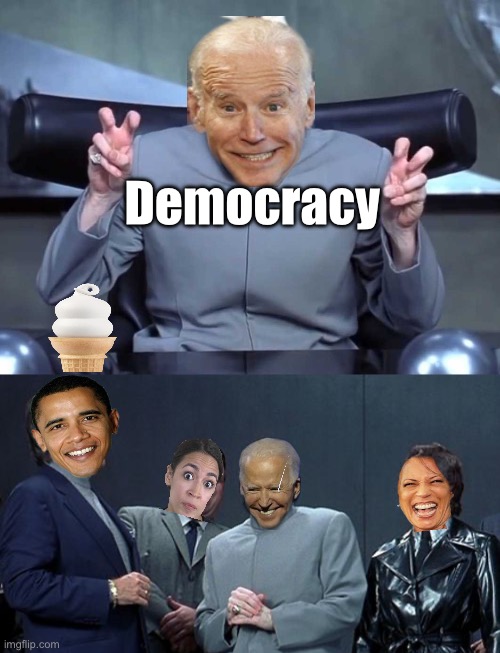 “Democracy” | Democracy | image tagged in dr evil air quotes,memes,laughing villains,politics lol | made w/ Imgflip meme maker