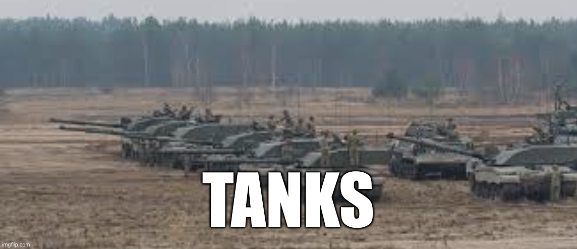 TANKS | image tagged in tanks | made w/ Imgflip meme maker