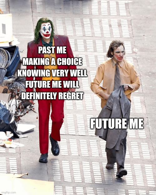 Should'nt have eaten that dish | PAST ME MAKING A CHOICE KNOWING VERY WELL FUTURE ME WILL DEFINITELY REGRET; FUTURE ME | image tagged in joker meme,funny,memes,stop reading the tags,no life | made w/ Imgflip meme maker