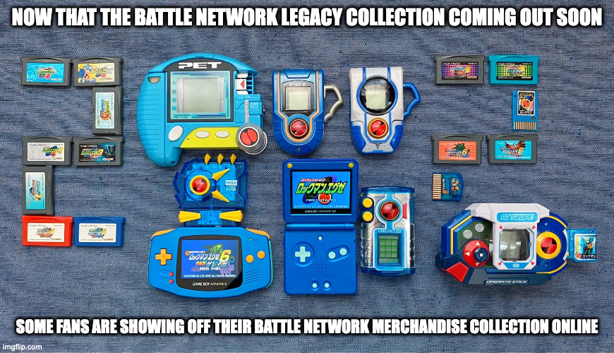 Battle Network Merchandise Collection | NOW THAT THE BATTLE NETWORK LEGACY COLLECTION COMING OUT SOON; SOME FANS ARE SHOWING OFF THEIR BATTLE NETWORK MERCHANDISE COLLECTION ONLINE | image tagged in megaman,megaman battle network,memes,gaming | made w/ Imgflip meme maker