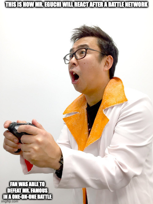 Mr. Eguchi With Shocked Face | THIS IS HOW MR. EGUCHI WILL REACT AFTER A BATTLE NETWORK; FAN WAS ABLE TO DEFEAT MR. FAMOUS IN A ONE-ON-ONE BATTLE | image tagged in megaman,megaman battle network,capcom,memes | made w/ Imgflip meme maker