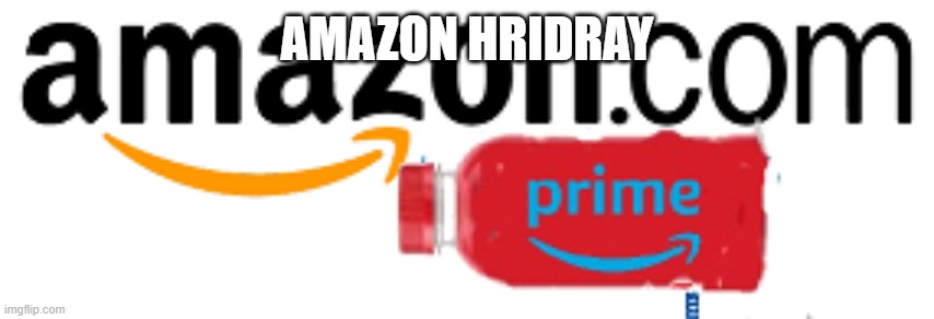 AMAZON DRINK | AMAZON HRIDRAY | image tagged in bruh | made w/ Imgflip meme maker