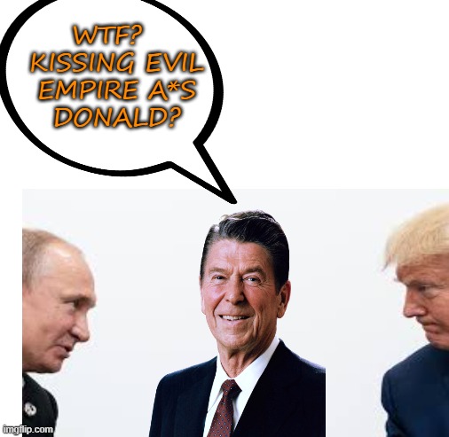 WTF?   KISSING EVIL
 EMPIRE A*S 
DONALD? | made w/ Imgflip meme maker