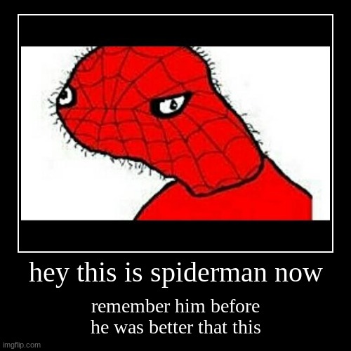 spidrman | image tagged in funny,demotivationals | made w/ Imgflip demotivational maker