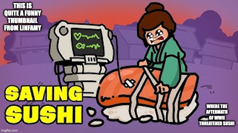 Sushi Ban | THIS IS QUITE A FUNNY THUMBNAIL FROM LINFAMY; WHERE THE AFTERMATH OF WWII THREATENED SUSHI | image tagged in memes,youtube | made w/ Imgflip meme maker