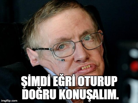 ÅžÄ°MDÄ° EÄžRÄ° OTURUP DOÄžRU KONUÅžALIM. | made w/ Imgflip meme maker