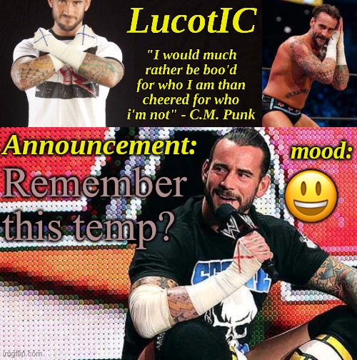 LucotIC's "C.M. Punk" announcement temp 16# | Remember this temp? 😃 | image tagged in lucotic's c m punk announcement temp 16 | made w/ Imgflip meme maker