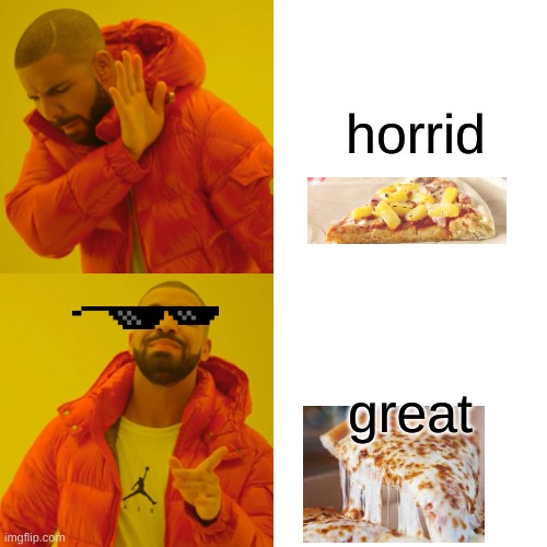 Drake Hotline Bling | horrid; great | image tagged in memes,drake hotline bling | made w/ Imgflip meme maker