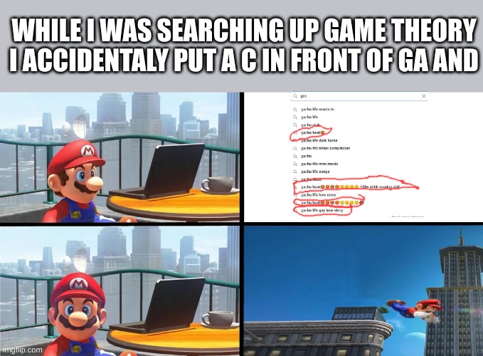 Typos can be terrifying | WHILE I WAS SEARCHING UP GAME THEORY I ACCIDENTALY PUT A C IN FRONT OF GA AND | image tagged in mario bails | made w/ Imgflip meme maker