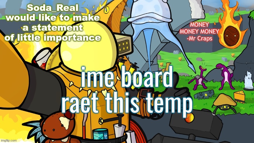 spel | ime board raet this temp | image tagged in another day in monsoon | made w/ Imgflip meme maker
