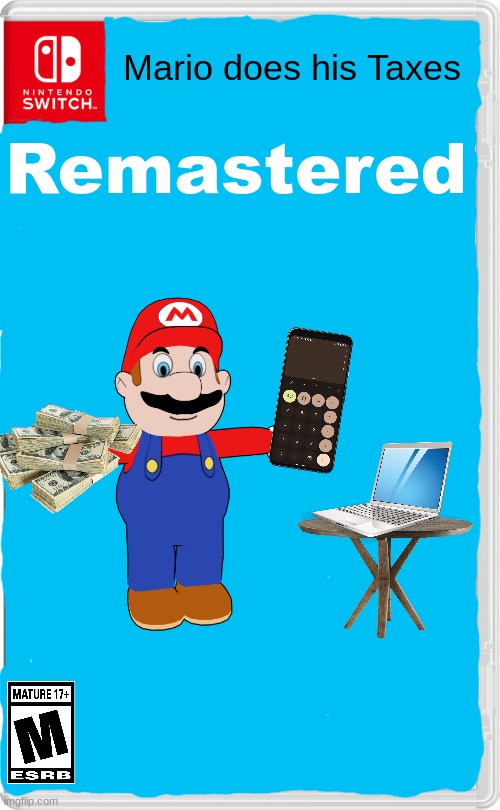 introducing mario does his taxes for the nintendo switch1!1!!1!! | Remastered; Mario does his Taxes | image tagged in nintendo switch,memes,funny,mario does his taxes,fake | made w/ Imgflip meme maker