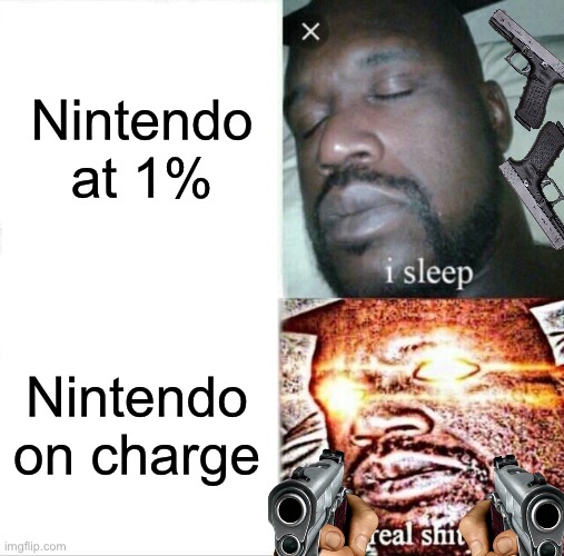 Gaming in a nutshell | Nintendo at 1%; Nintendo on charge | image tagged in memes,sleeping shaq | made w/ Imgflip meme maker