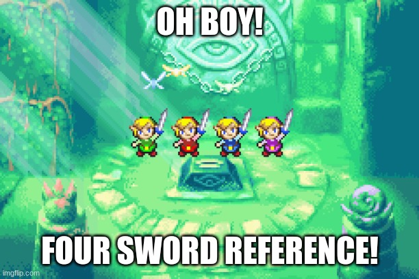 OH BOY! FOUR SWORD REFERENCE! | made w/ Imgflip meme maker