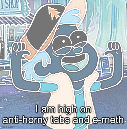 Dipper Pines | I am high on anti-horny tabs and e-meth | image tagged in dipper pines | made w/ Imgflip meme maker