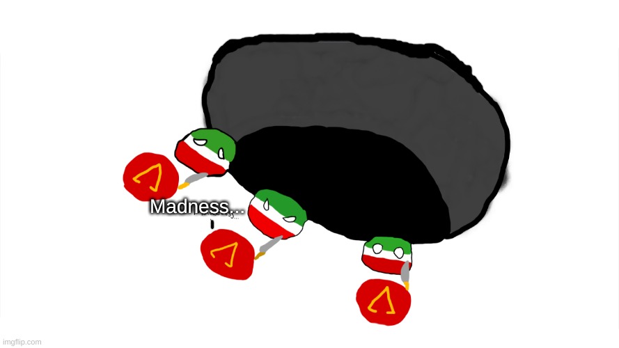Only True Historians will know what happens next | Madness... | image tagged in countryballs,sparta,persia | made w/ Imgflip meme maker