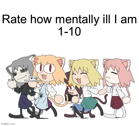 I’d say 8 | Rate how mentally ill I am
1-10 | image tagged in neco arcs | made w/ Imgflip meme maker