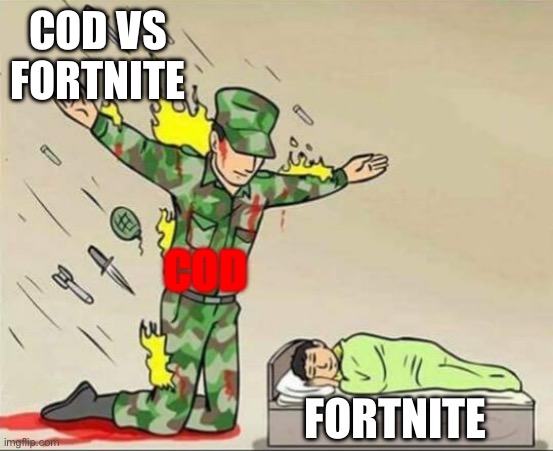 Real shi7 | COD VS FORTNITE; COD; FORTNITE | image tagged in soldier protecting sleeping child | made w/ Imgflip meme maker