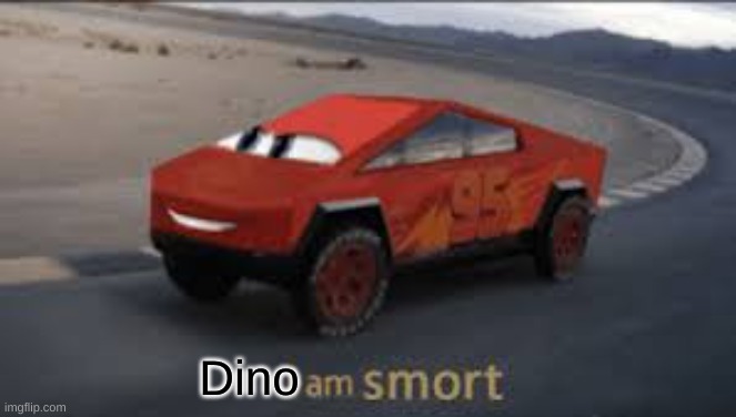 I am smort | Dino | image tagged in i am smort | made w/ Imgflip meme maker