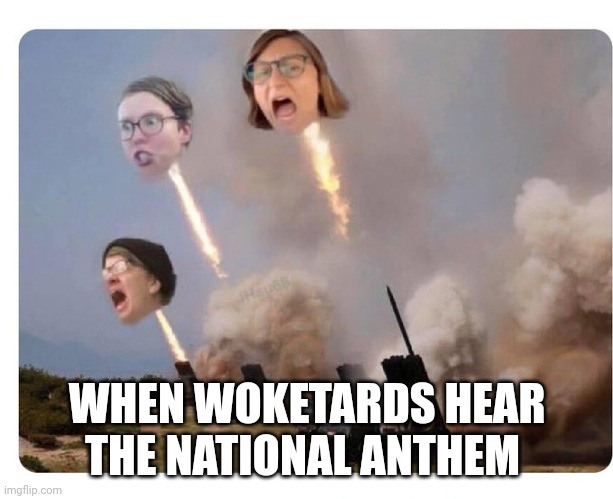 God bless the weak | WHEN WOKETARDS HEAR THE NATIONAL ANTHEM | image tagged in libtard heads exploding | made w/ Imgflip meme maker