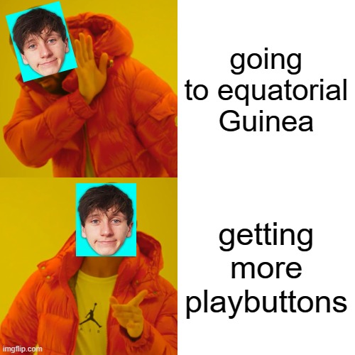 Jacky, come onnn | going to equatorial Guinea; getting more playbuttons | image tagged in memes,drake hotline bling | made w/ Imgflip meme maker
