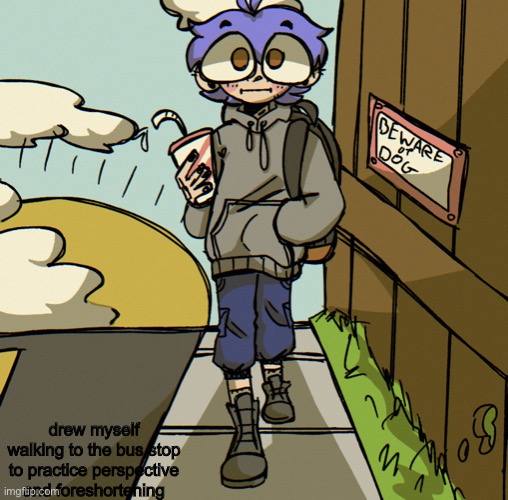 drew myself walking to the bus stop to practice perspective and foreshortening | made w/ Imgflip meme maker