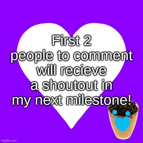 Not begging, i'm being honest. | First 2 people to comment will recieve a shoutout in my next milestone! | image tagged in white heart purple background,shoutouts,comment,memes | made w/ Imgflip meme maker