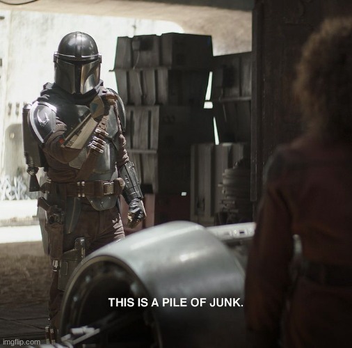 This is a pile of junk | image tagged in this is a pile of junk | made w/ Imgflip meme maker