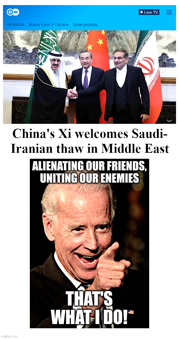 What Joe Biden Does | image tagged in clueless,doofus,joe biden,china,iran,saudi arabia | made w/ Imgflip meme maker